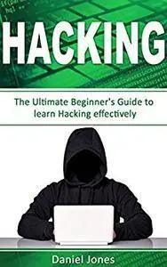 Hacking: The Ultimate Beginner's Guide to Learn Hacking Effectively