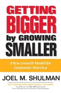 Getting Bigger by Growing Smaller: A New Growth Model for Corporate America (repost)