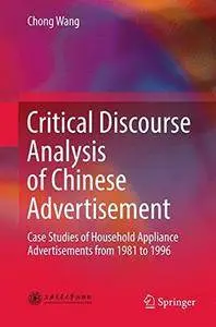 Critical Discourse Analysis of Chinese Advertisement: Case Studies of Household Appliance Advertisements from 1981 to 1996