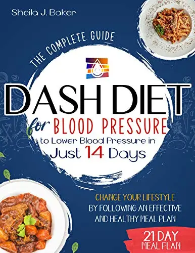 Dash Diet for Blood Pressure: The Complete Guide to Lower Blood