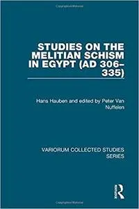 Studies on the Melitian Schism in Egypt (AD 306–335)
