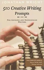 510 Creative Writing Prompts: For Aspiring and Experienced Writers