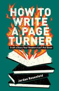 How to Write a Page-Turner: Craft a Story Your Readers Can't Put Down