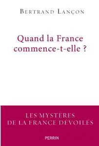 Bertrand Lançon, "Quand la France commence-t-elle ?"