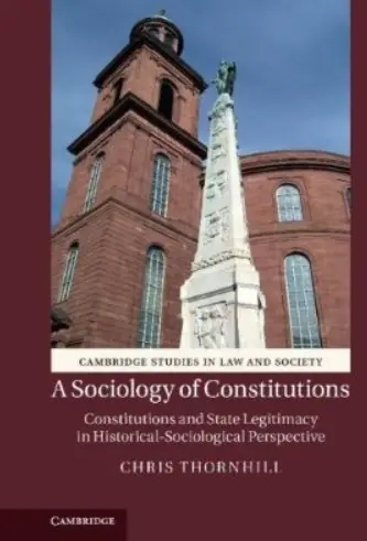 A Sociology of Constitutions: Constitutions and State Legitimacy in Historical- Sociological Perspective (repost)