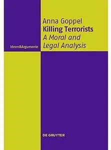 Killing Terrorists: A Moral and Legal Analysis