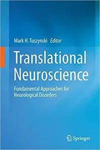 Translational Neuroscience: Fundamental Approaches for Neurological Disorders (Repost)