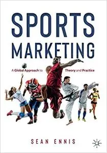 Sports Marketing: A Global Approach to Theory and Practice