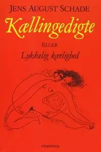 «Kællingedigte» by Jens August Schade