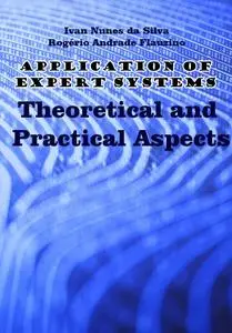 "Application of Expert Systems: Theoretical and Practical Aspects" ed. by Ivan Nunes da Silva, Rogério Andrade Flauzino
