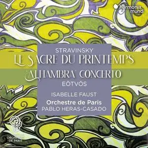 Isabelle Faust, Orchestre de Paris - Stravinsky: Le Sacre du printemps - Eötvös: "Alhambra" Concerto (2021)