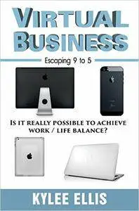 Virtual Business: Escaping 9 to 5