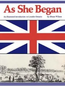 As She Began: An Illustrated Introduction to Loyalist Ontario (Repost)