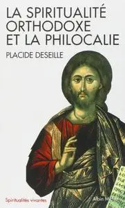 Placide Deseille, "Spiritualité orthodoxe et philocalie"
