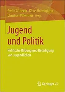 Jugend und Politik: Politische Bildung und Beteiligung von Jugendlichen