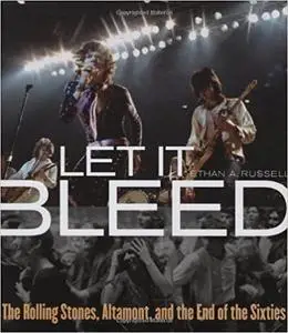 Let It Bleed: The Rolling Stones, Altamont, and the End of the Sixties