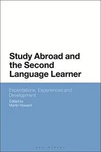 Study Abroad and the Second Language Learner: Expectations, Experiences and Development