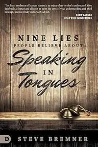 Nine Lies People Believe About Speaking in Tongues