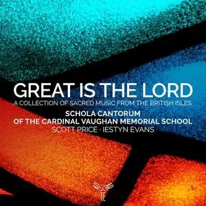 Schola Cantorum of the Cardinal Vaughan Memorial School, Scott Price & Iestyn Evans - Great is the Lord (2021)