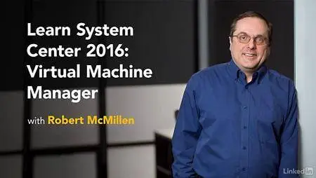 Lynda - Learn System Center 2016: Virtual Machine Manager