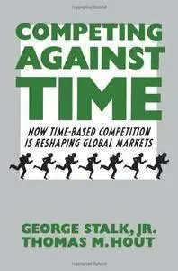 Competing Against Time: How Time-Based Competition is Reshaping Global Markets (repost)