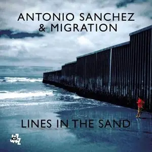 Antonio Sanchez & Migration - Lines in the Sand (2018)