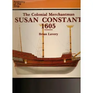 The Colonial Merchantman Susan Constant 1605 (Anatomy of the Ship)