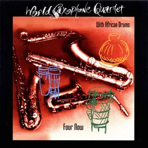 World Saxophone Quartet - Four Now (With African Drums)
