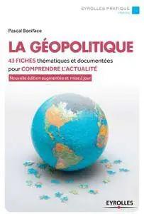 Pascal Boniface, "La géopolitique: 42 fiches thématiques et documentées pour comprendre l'actualité