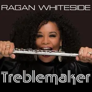 Ragan Whiteside - Treblemaker (2017) {Randis Music}