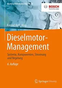 Dieselmotor-Management: Systeme, Komponenten, Steuerung und Regelung (Repost)