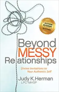 «Beyond Messy Relationships» by Judy K. Herman