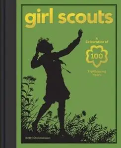 «Girl Scouts» by Girl Scouts of the USA,Betty Christiansen