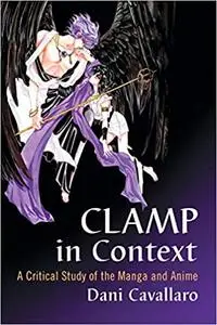 CLAMP in Context: A Critical Study of the Manga and Anime