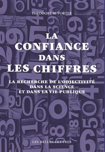 La confiance dans les chiffres: La recherche de l’objectivité dans la science et dans la vie publique