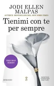 Jodi Ellen Malpas - Tienimi con te per sempre. This man series