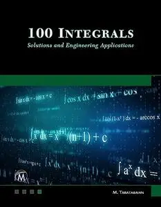 100 INTEGRALS: Solutions with Engineering Applications