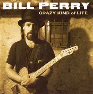 Bill Perry - Crazy Kind Of Life (2002)