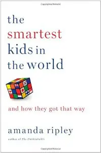 The Smartest Kids in the World: And How They Got That Way by Amanda Ripley [REPOST]