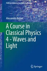 A Course in Classical Physics 4 - Waves and Light (Repost)