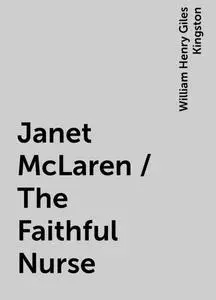 «Janet McLaren / The Faithful Nurse» by William Henry Giles Kingston