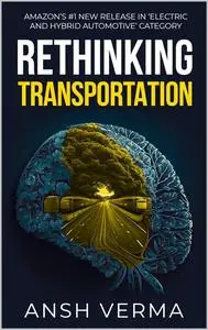 Rethinking Transportation (TechPulse: Pioneering the Future of Science and Engineering by Ansh Verma)