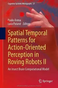 Spatial Temporal Patterns for Action-Oriented Perception in Roving Robots II: An Insect Brain Computational Model