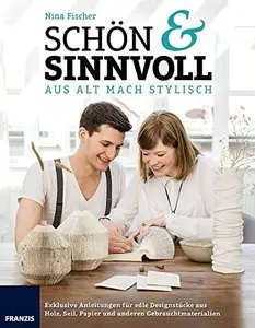 Schön & sinnvoll: aus alt mach stylisch