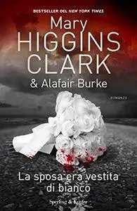 Mary Higgins Clark, Alafair Burke - La sposa era vestita di bianco