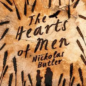 «The Hearts of Men» by Nickolas Butler