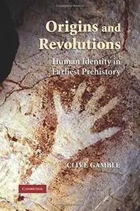 Origins and Revolutions - Human identity in earliest prehistory