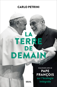 La Terre de demain - Pape François, Carlo Petrini