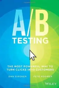 A/B Testing: The Most Powerful Way to Turn Clicks into Customers (Repost)