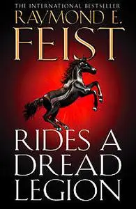 «Rides A Dread Legion (The Riftwar Cycle: The Demonwar Saga, Book 1)» by Raymond Feist